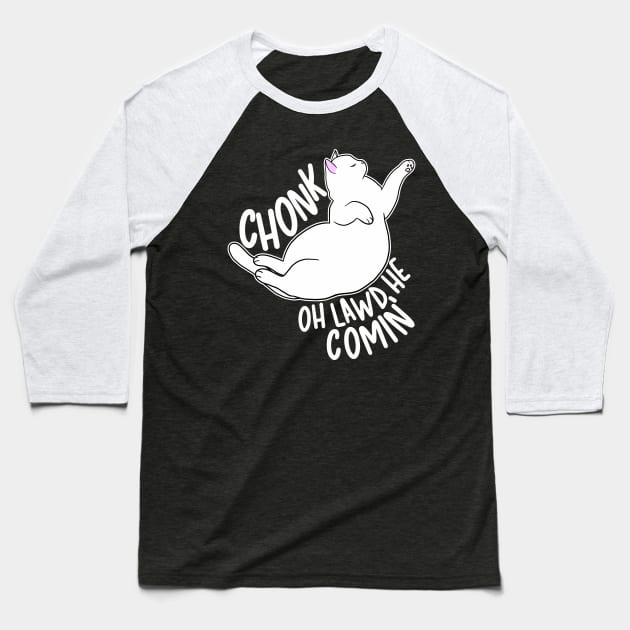 Chonk Oh Lawd He Comin' Baseball T-Shirt by Psitta